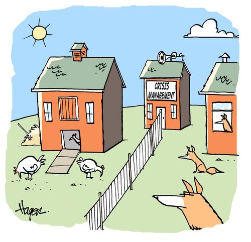 Chickens one side - Foxes other side - Crisis Management in the middle.