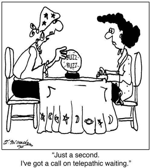 'Just a second. I've got a call on telepathic waiting.'