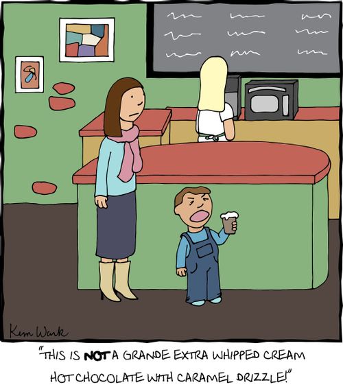 'This is NOT a grande extra whipped cream hot chocolate with caramel drizzle!'
