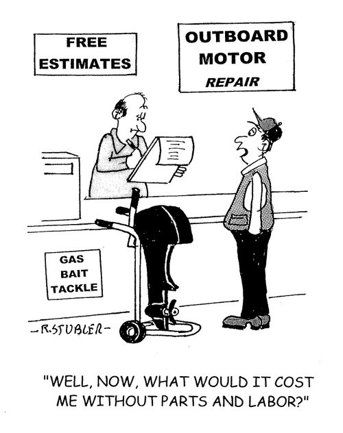 'Well, now, what would it cost me without parts and labor?'