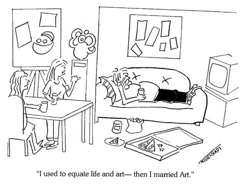 'I used to equate life and art -- then I married Art.'