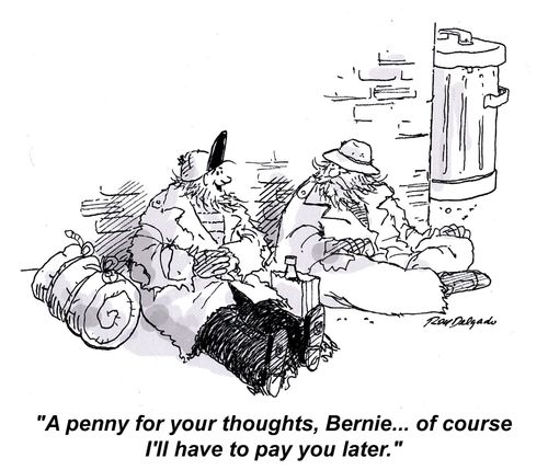 'A penny for your thoughts, Bernie... of course I'll have to pay you later.'
