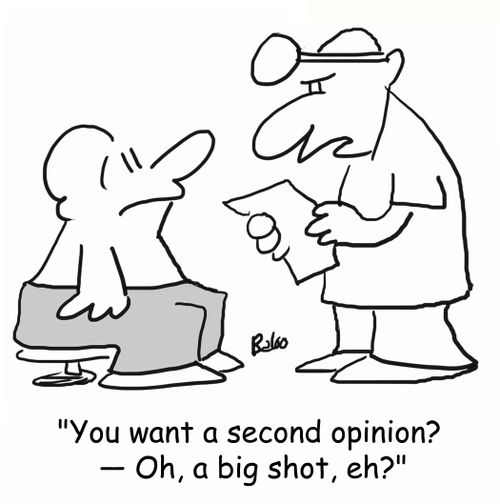 'You want a second opinion? -- Oh, a big shot, eh?'