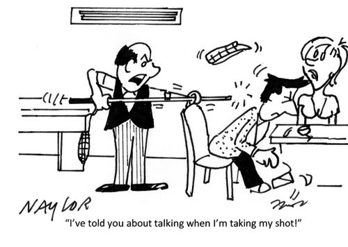 'I've told you about talking when I'm taking my shot!'