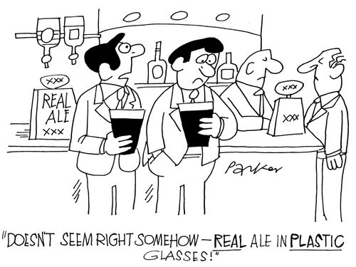 'Doesn't seem right somehow-REAL ale in PLASTIC glasses!'