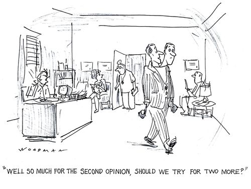 'Well, so much for the second opinion, should we try for two more?'