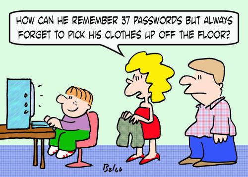 'How can he remember 37 passwords but always forget to pick his clothes up off the floor?'