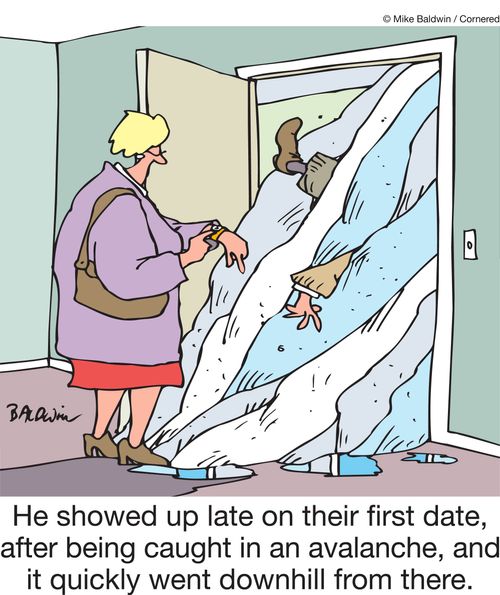 He showed up late on their first date, after being caught in an avalanche, and it quickly went downhill from there.