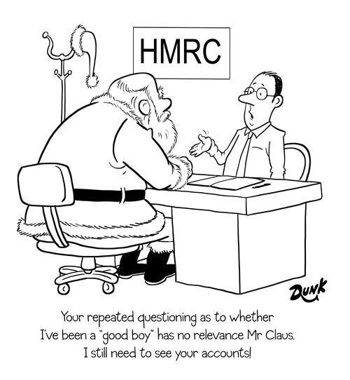 'Your repeated questioning as to whether I've been a 'good boy' has no relevance Mr Claus. I still need to see your accounts!'