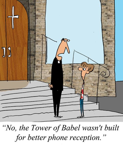 'No, the Tower of Babel wasn't built for better phone reception.'  