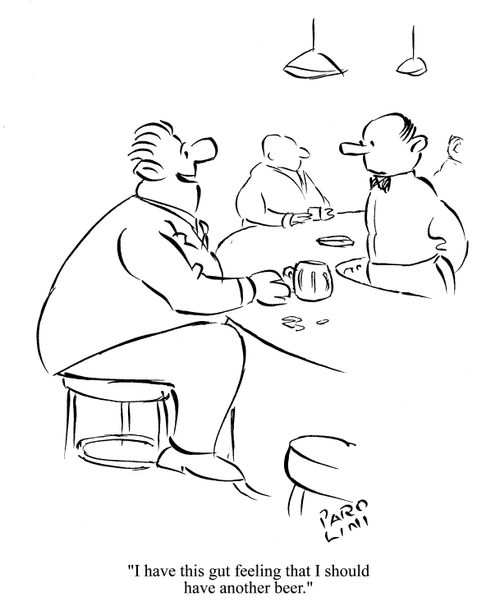 'I have this gut feeling that I should have another beer.'