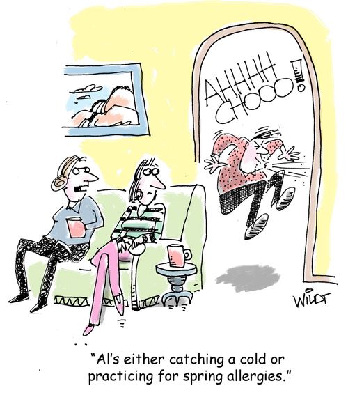 "Al's either catching a cold or practicing for spring allergies."