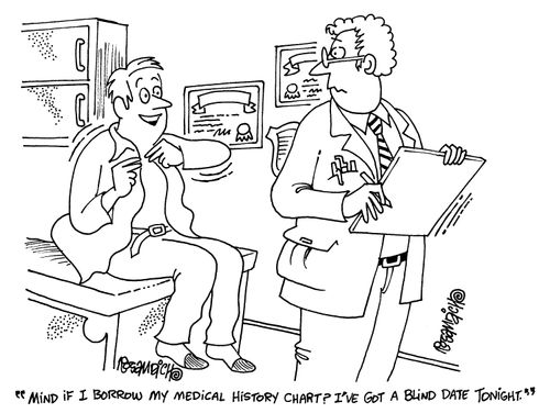 'Mind if I borrowed my medical history chart? I've got a blind date tonight.'