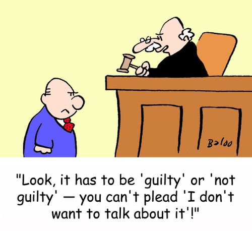 'Look, it has to be 'guilty' or 'not guilty' - you can't plead 'I don't want to talk about it.'!'