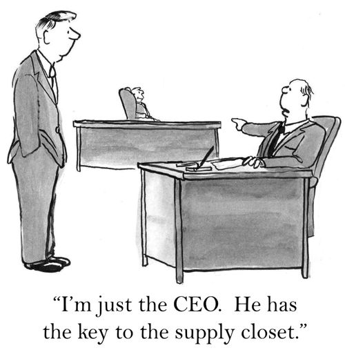 'I'm just the CEO. He has the key to the supply closet.'