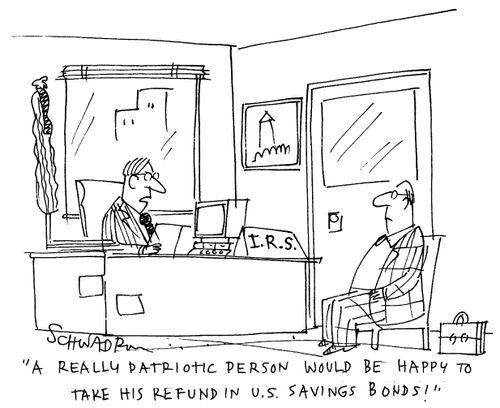 'A really patriotic person would be happy to take his refund in US savings bonds!'