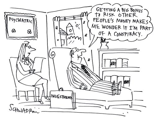 'Getting a big bonus to risk other people's money makes me wonder if I am part of a conspiracy.'