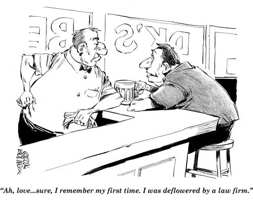 'Ah, love...sure, I remember my first time.I was deflowered by a law firm.'