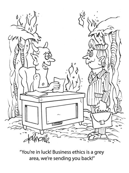 "You're in luck! Business ethics is a grey area, we're sending you back!"