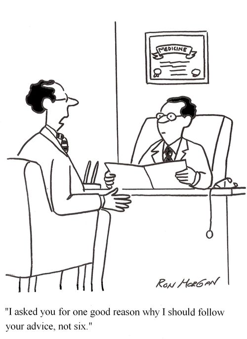 'I asked you for one good reason why I should follow your advice, not six.'