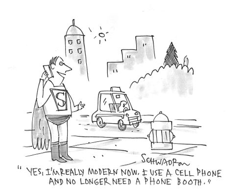 'Yes, I'm really modern now. I use a cell phone and no longer need a phone booth.'