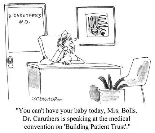 "You can't have your baby today...Dr. Caruthers is speaking at the medical convention on 'Building Patient Trust'."