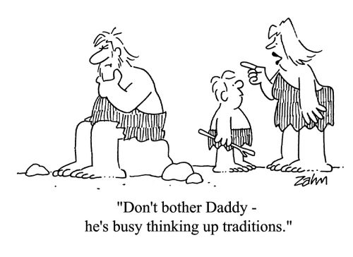 'Don't bother Daddy - he's busy thinking up traditions.'