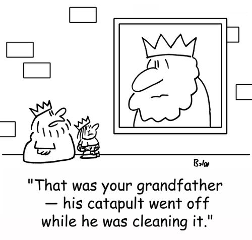 'That was your grandfather -- his catapult went off while he was cleaning it.'