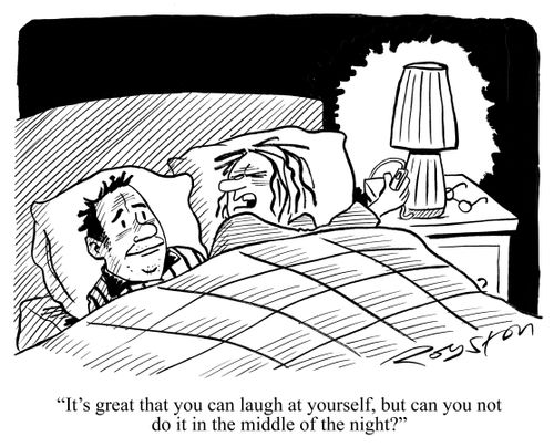 'It's great that you can laugh at yourself, but can you not do it in the middle of the night?'