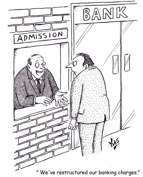 'We've restructured our banking charges.'