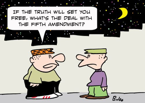 'If the truth will set you free, what's the deal with the Fifth Amendment?'