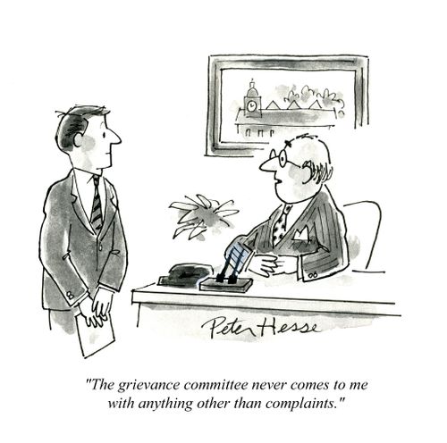 'The grievance committee never comes to me with anything other than complaints.'
