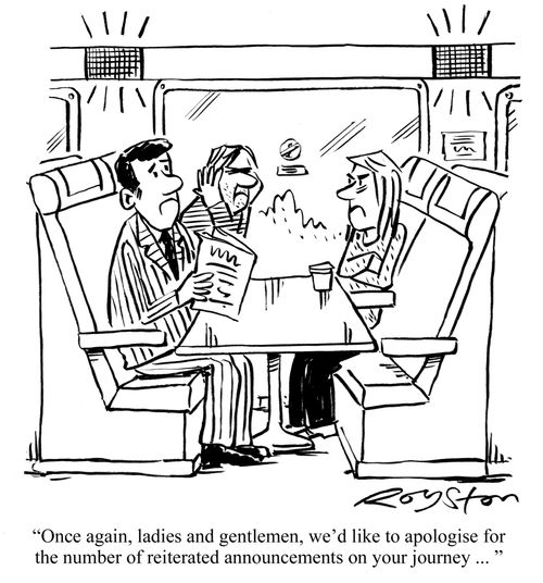 'Once again, ladies and gentlemen, we'd like to apologise for the number of reiterated annoucements on your journey ...'