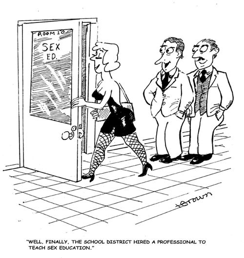'Well, finally the school district hired a professional to teach sex education.'