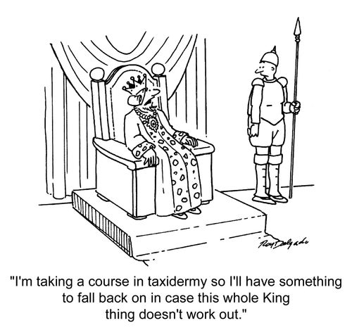 'I'm taking a course in taxidermy so I'll have something to fall back on in case this whole King thing doesn't work out.'
