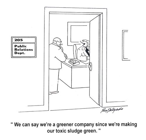 'We can say we're a greener company since we're making our toxic sludge green.'