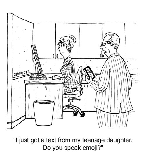"I just got a text from my teenage daughter. Do you speak emoji?"