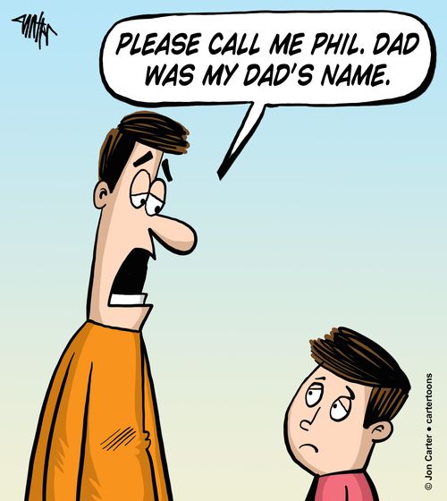 'Please call me Phil. Dad was my dad's name.'