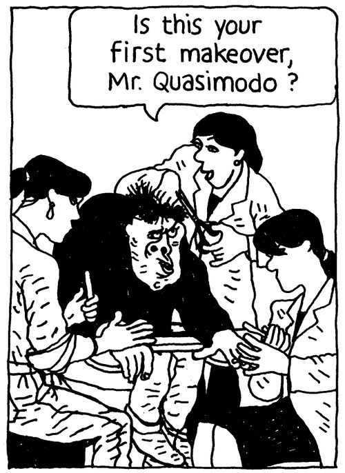 'Is this your first makeover, Mr. Quasimodo?'