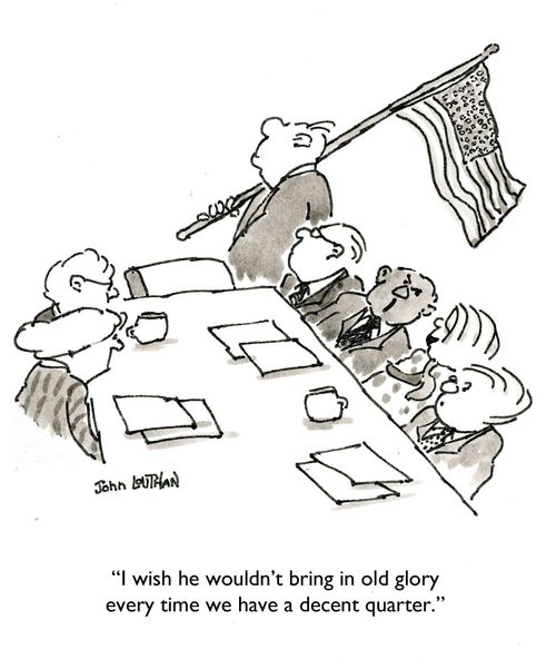 'I wish he wouldn't bring in old glory every time we have a decent quarter.'
