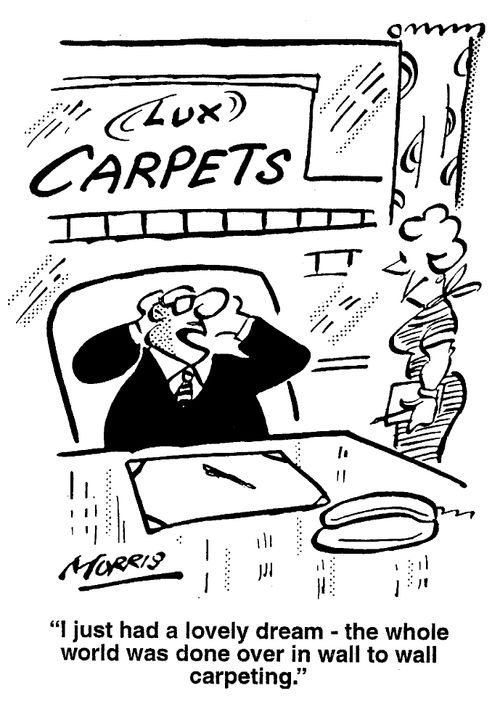 I just had a lovely dream - the world was done over in wall-to-wall carpeting.