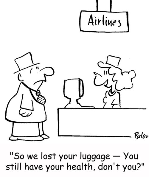 'So we lost your luggage -- You still have your health, don't you?'