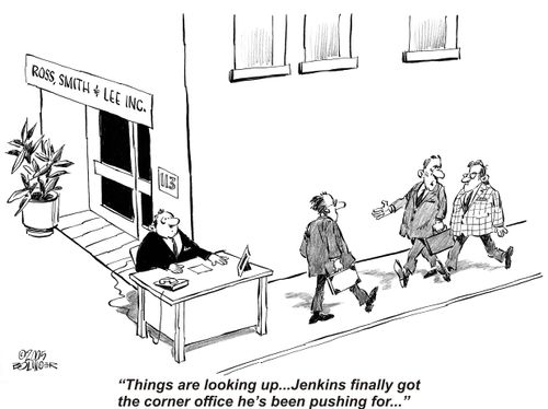 'Things are looking up...Jenkins finally got the corner office he's been pushing for...'