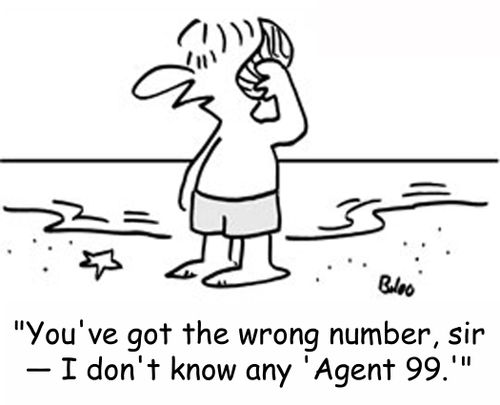 'You've got the wrong number, sir -- I don't know any 'Agent 99.''