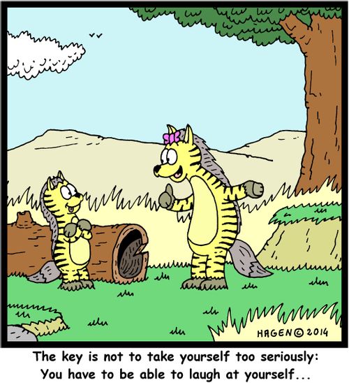 'The key is not to take yourself too seriously: You have to be able to laugh at yourself...'