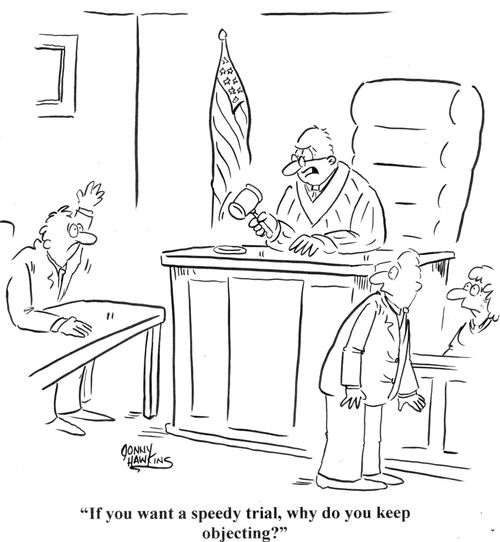 'If you want a speedy trial, why do you keep objecting?'