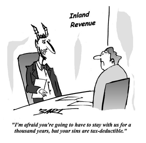 'I'm afraid you're going to have to stay with us for a thousand years, but your sins are tax-deductible.'