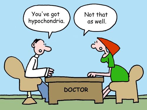 'You've got hypochondria.'
