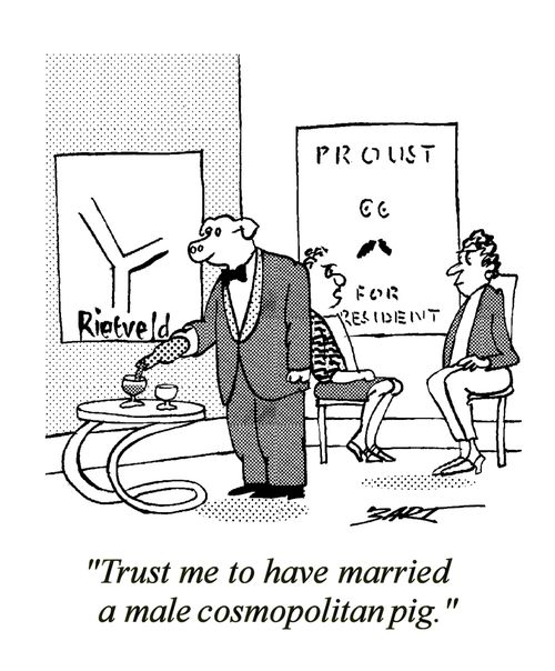 "Trust me to have married a male cosmopolitan pig."