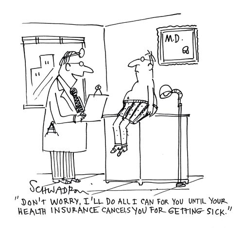 'Don't worry, I'll do all I can for you until your health insurance cancels you for getting sick.'